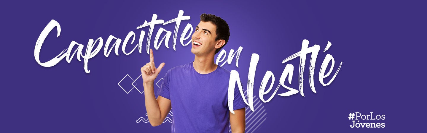Capacítate en Nestlé Capacítate en Nestlé
